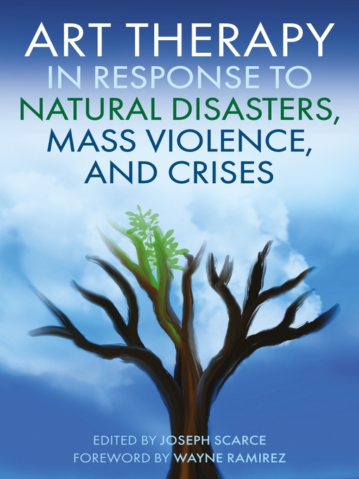 Title details for Art Therapy in Response to Natural Disasters, Mass Violence, and Crises by Joseph Scarce - Available